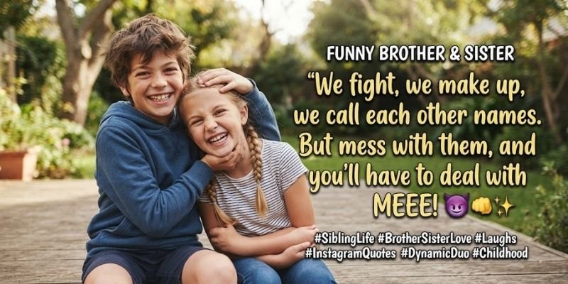 Funny Brother and Sister Quotes for Instagram